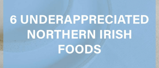6 Underappreciated Northern Irish  Foods