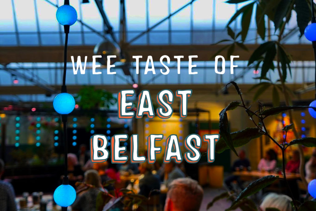 Best Food and Drink Spots in East Belfast: Our Local Guide 6 Wee taste of east belfast
